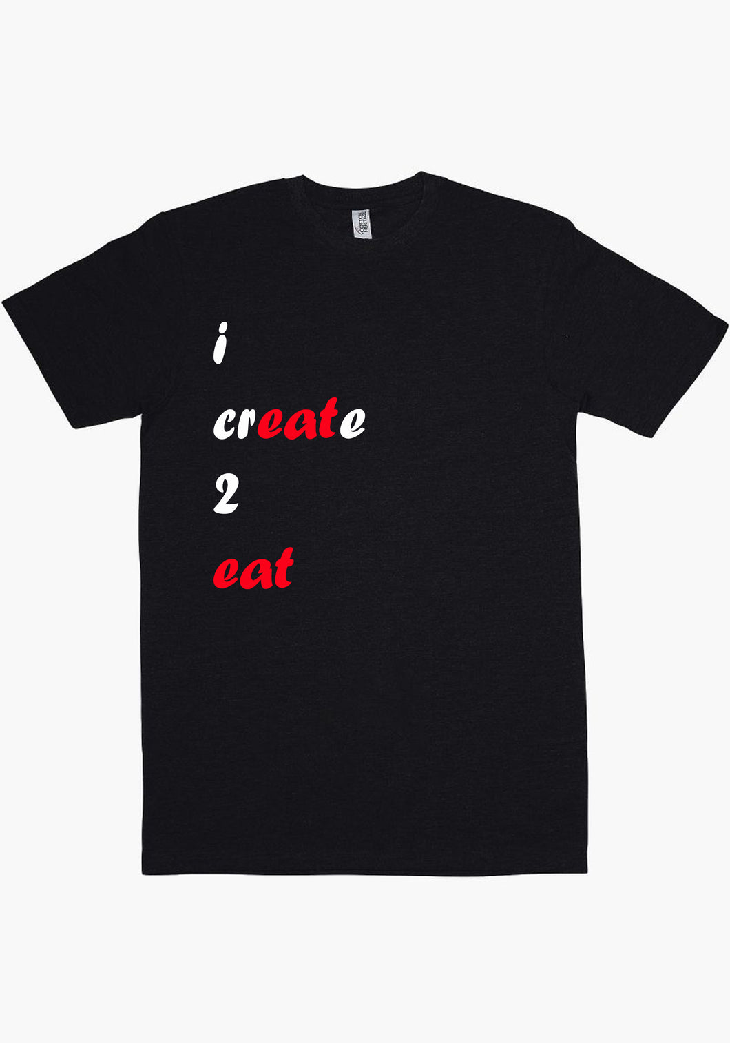 I Create 2 Eat T-Shirt