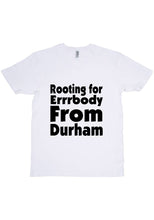 Load image into Gallery viewer, Rooting For Durham T-Shirt
