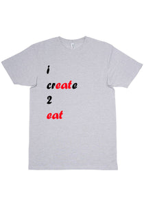 I Create 2 Eat T-Shirt
