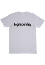 Load image into Gallery viewer, Legefuckindary T-Shirt
