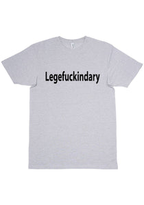 Legefuckindary T-Shirt
