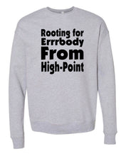 Load image into Gallery viewer, Rooting For High Point Crewneck
