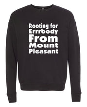 Load image into Gallery viewer, Rooting For Mount Pleasant Crewneck

