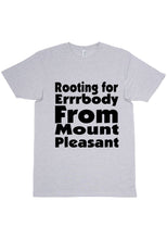 Load image into Gallery viewer, Rooting For Mount Pleasant T-Shirt
