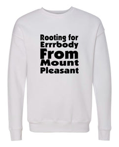 Rooting For Mount Pleasant Crewneck