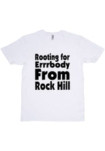 Load image into Gallery viewer, Rooting For Rock Hill T-Shirt
